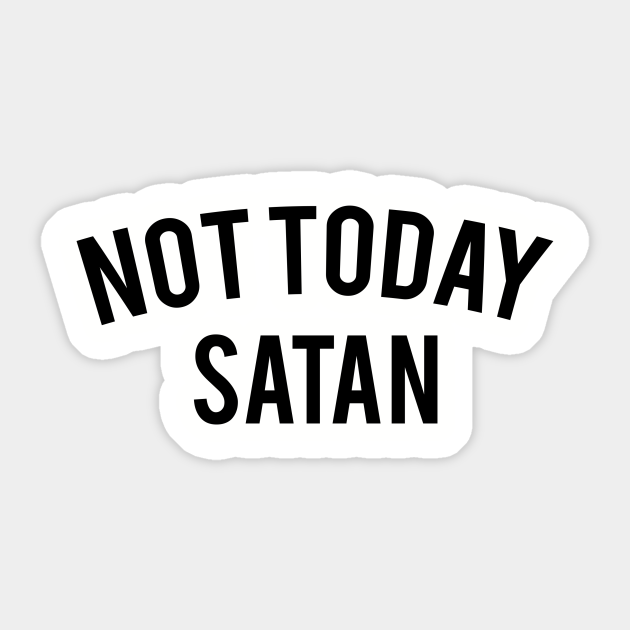 not today satan Not Today Satan Sticker TeePublic AU